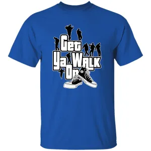 GET YA WALK ON UNISEX T-Shirt